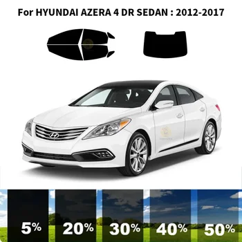 Предварително обработена нанокерамика, комплект за UV-оцветяването на автомобилни прозорци, Автомобили фолио за прозорци за HYUNDAI AZERA 4 DR СЕДАН 2012-2017