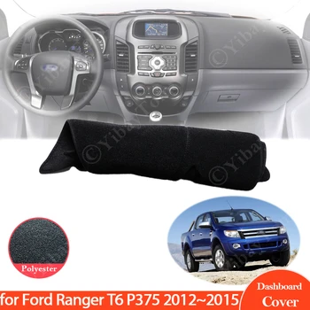 За Ford Ranger T6 P375 2012 ~ 2015 2013 2014 Покриване на арматурното табло Противоскользящий Мръсен Мат Козирка Dashmat Protect Автомобилни Аксесоари